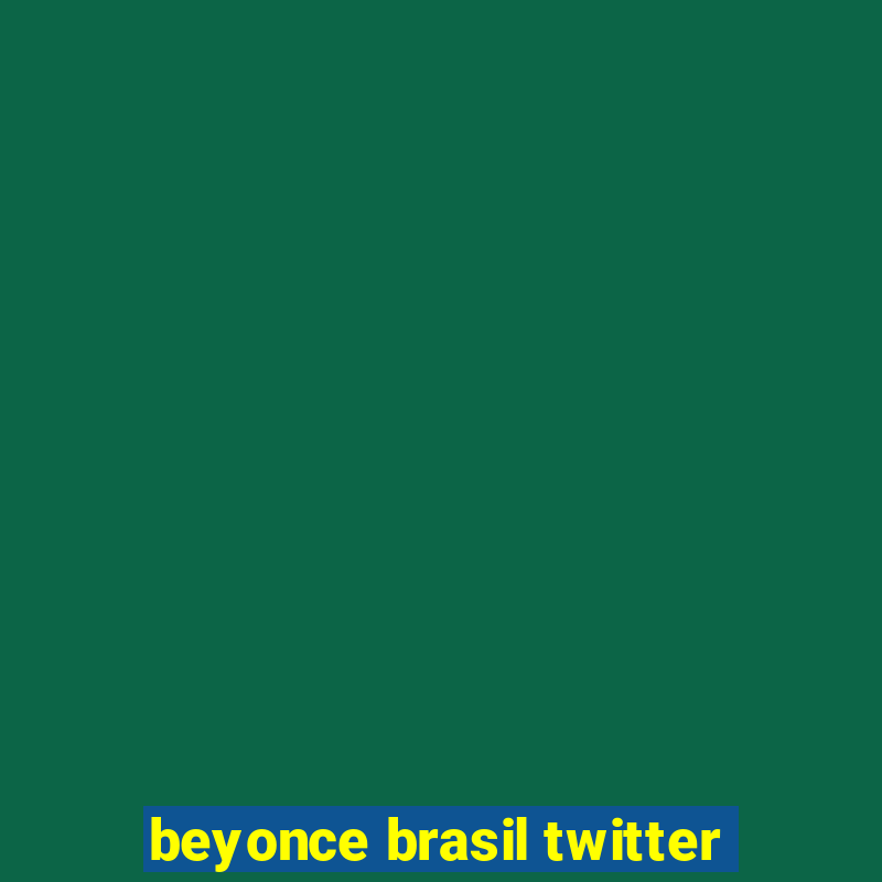 beyonce brasil twitter